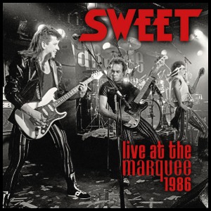 Sweet - Live at the marquee - Angel air release 2013